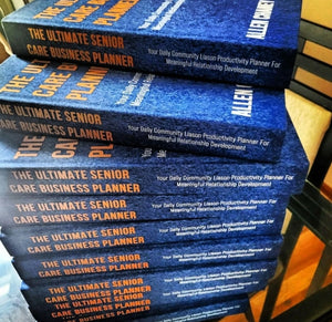 2025 Edition - The Ultimate Senior Care Business Planner: Your Daily Community Liaison Productivity Planner for Meaningful Relationship Development