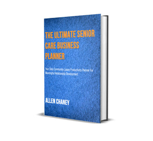The Ultimate Senior Care Business Planner: Your Daily Community Liaison Productivity Planner for Meaningful Relationship Development